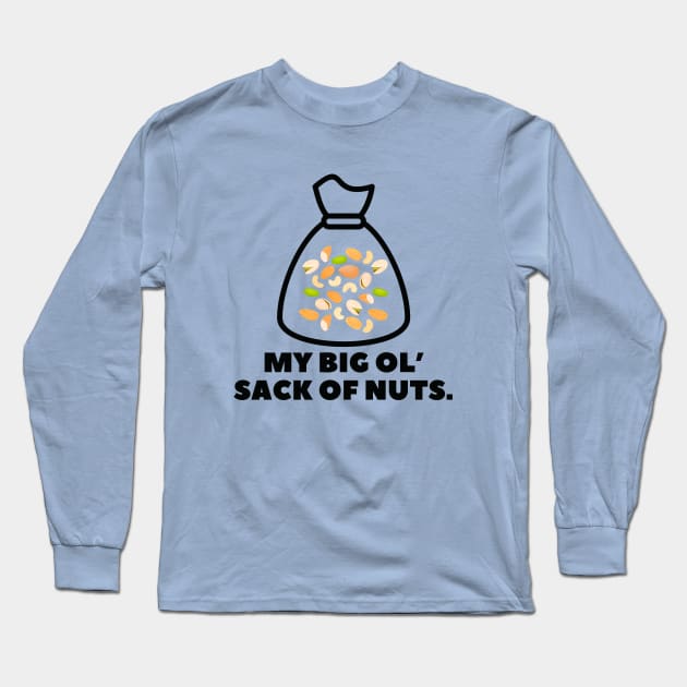 My big ol' sack of nuts- a funny design Long Sleeve T-Shirt by C-Dogg